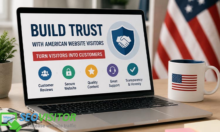 How to Build Trust with American Website Visitors and Turn Them into Customers